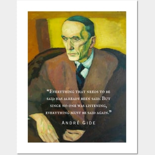 André Gide portrait and quote: “Everything that needs to be said has already been said. But since no one was listening, everything must be said again.” Posters and Art